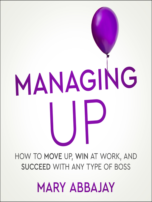 Title details for Managing Up by Mary Abbajay - Available
